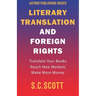 Literary Translation and Foreign Rights: How to Find Translators, Enter New Markets, and Make More Money With Literary Translations