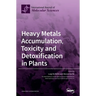 Heavy Metals Accumulation, Toxicity and Detoxification in Plants