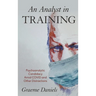 An Analyst in Training: Psychoanalytic Candidacy Amid Covid and Other Distractions