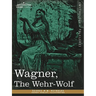 Wagner, the Wehr-Wolf