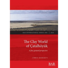 The Clay World of Çatalhöyük: A fine-grained perspective