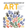 An Illustrated History of Art: How Creativity Developed Around the World