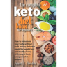 The Complete Keto Diet Book For Beginners: How to transform your body without guilt, eating delicious meals for weight loss and healthy living with ea
