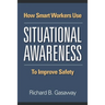 How smart workers use situational awareness to improve safety