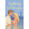 Falling for Mr. Bingley: A sweet and funny romantic comedy novella