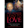 All Roads Lead to Love: Caleb's Autism Journey: The Early Years