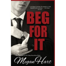 Beg For It