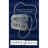 Unofficial Chaplain: A Handbook for Everyday Service to the People Around You