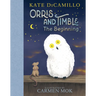 Orris and Timble: The Beginning: (A Heartwarming Early Chapter Book about Friendship, Courage, and Helping Others - For Kids Ages 5-8 in Grades K-3)