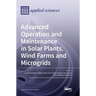 Advanced Operation and Maintenance in Solar Plants, Wind Farms and Microgrids