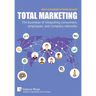 Total Marketing: The business of integrating consumers, employees, and company networks
