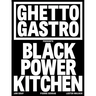Ghetto Gastro Presents Black Power Kitchen