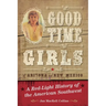 Good Time Girls of Arizona and New Mexico: A Red-Light History of the American Southwest