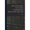 English Army Lists And Commission Registers, 1661-1714; Volume 6