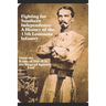 Fighting for Southern Independence: A History of the 13th Louisiana Infantry Regiment