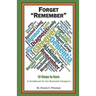 Forget Remember: 13 Steps to Care; A Guidebook for the Dementia Caregiver