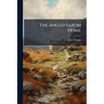 The Anglo-Saxon Home: A History of the Domestic Institutions and Customs of England, From the Fifth to the Eleventh Century