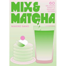 Mix & Matcha: 60 Delicious Sweet & Savoury Recipes