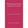 Old Testament Priests and the New Priest