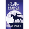 The Happy Prince And Other Tales