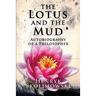 The Lotus and the Mud: Autobiography of a Philosopher