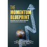 The Momentum Blueprint. Unlocking Success Through Resilience Strategies for Building Unstoppable Success