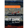 Is It Dark in There?