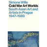 Cold War Art Worlds: South Asian Art and Artists in Prague, 1947-1989