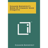 Eleanor Roosevelt's Book Of Common Sense Etiquette