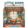 Little Room Coloring Book: Where Each Page Holds the Spirit and Essence of Little Rooms, Offering a Unique Perspective on the Beauty, Comfort, an
