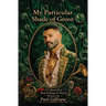 My Particular Shade of Green: A Collection of Real Feelings & Words