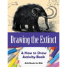 Drawing the Extinct: A How to Draw Activity Book