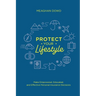 Protect Your Lifestyle: Make Empowered, Educated, and Effective Personal Insurance Decisions