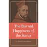 The Eternal Happiness of the Saints (Annotated): Easy to Read Layout