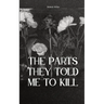 The Parts They Told Me to Kill