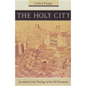 The Holy City: Jerusalem in the Theology of the Old Testament
