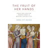 The Fruit of Her Hands: Jewish and Christian Women's Work in Medieval Catalan Cities