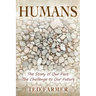 Humans: The Story of Our Past: The Challenge to Our Future