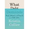 What Debt Demands: Family, Betrayal, and Precarity in a Broken System
