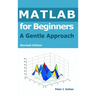 MATLAB for Beginners: A Gentle Approach
