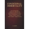 Conditional Immortality: Biblical proof of Annihilation in Hell.