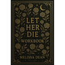 Let Her Die Workbook