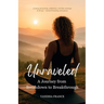 Unraveled: A Journey from Breakdown to Breakthrough