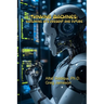 Thinking Machines: Exploring AI's Present and Future: Exploring AI's Present and Future