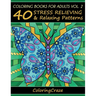 Coloring Books For Adults Volume 2: 40 Stress Relieving And Relaxing Patterns