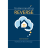 Understanding Reverse: Simplifying the Reverse Mortgage