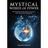Mystical Words of Power: The Magick of The Heart, The Soul, and The Empowered Mind