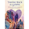 Taking Back the Gospel: Moving with Love to Forward the Great Commission