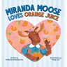 Miranda Moose Loves Orange Juice