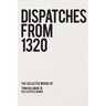 Dispatches from 1320: The Collected Works of Tom Hallman Jr.